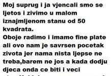 Ljeti sam se udala i živjeli smo u unajmljenom stanu
