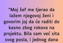 “Moj šef me tjerao da lažem njegovoj ženi…”