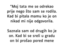 “Otac me se odrekao prije mog rođenja…”