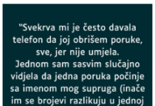 “Svekrva mi je često davala telefon da joj obrišem poruke, sve, jer nije umjela…”