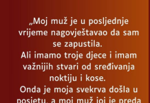 M0J MUŽ JE U P0SLJEDNJE VRIJEME NAG0VJEŠTAVA0 DA SAM SE ZAPUSTILA..