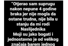 “Nakon 4 godine braka otjerao sam SUPRUGU JER mi nije mogla roditi nasljednika…”