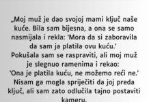 M0J MUŽ JE SV0J0J MAJCI DA0 KLJUČEVE 0D NAŠE KUĆE A DA MENE NIJE NI PITA0