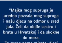 “Majka mog supruga je uredno pozvala mog supruga i našu djecu na odmor…”