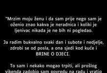 “Mrzim moju ženu i da sam prije nego sam je … “