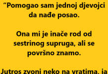 “Pomogao sam jednoj djevojci da nađe posao…