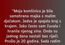 “Moja k0mšinica je bila samohrana majka s malim dječakom…”