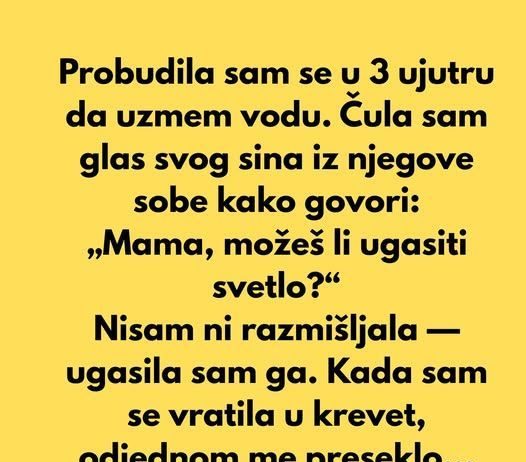 “Probudila sam se u 3 ujutru da uzmem vodu…”