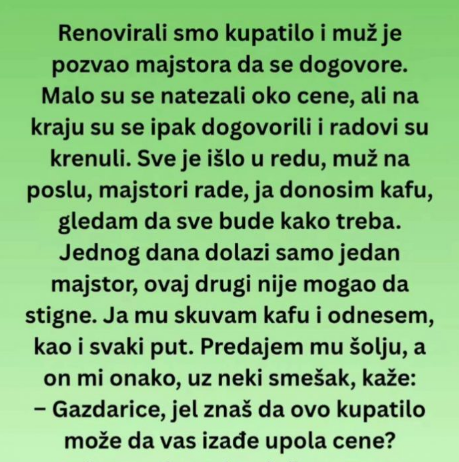 „Majstor mi je dao ‘posebnu ponudu’ – ali nije očekivao moj odgovor“