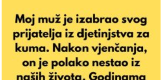 Moj muž je izabrao svog prijatelja iz djetinjstva za kuma